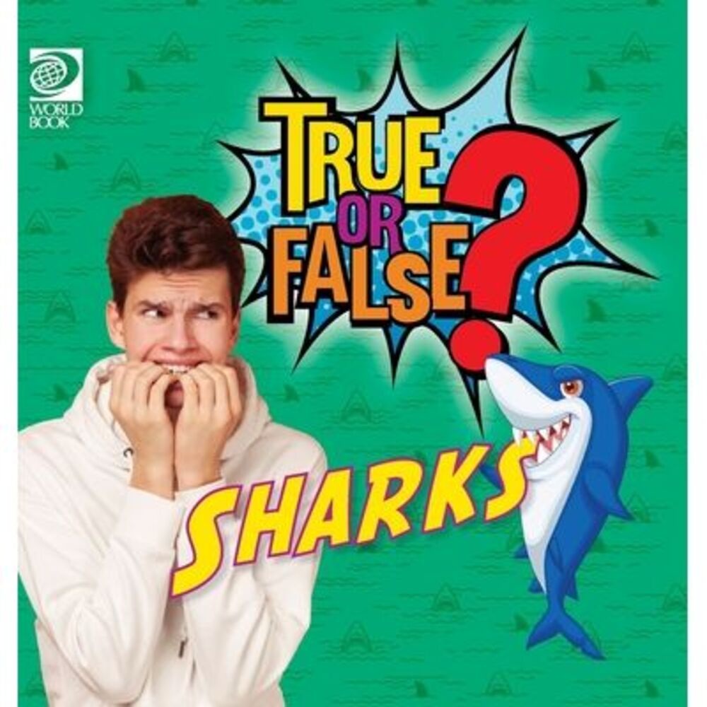 True or False? Sharks -- World Book